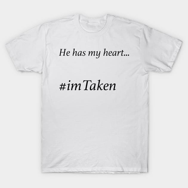 He has my Heart - imTaken T-Shirt by Unusualwarehouse